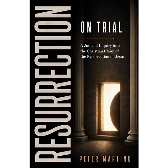 RESURRECTION ON TRIAL: A Judicial Inquiry into the Christian Claim of theResurrection of Jesus